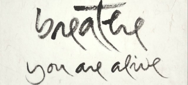 Breathe you are alive