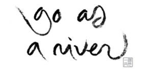Go as a river